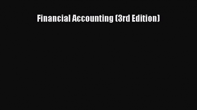 [PDF Download] Financial Accounting (3rd Edition) [Download] Online