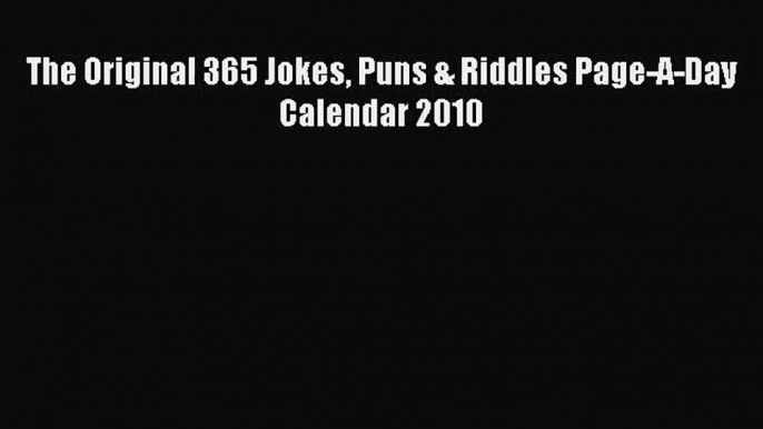 [PDF Download] The Original 365 Jokes Puns & Riddles Page-A-Day Calendar 2010 [PDF] Full Ebook