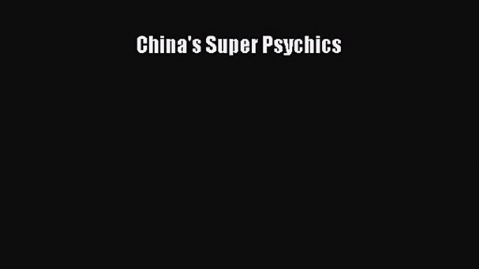 China's Super Psychics [Download] Online