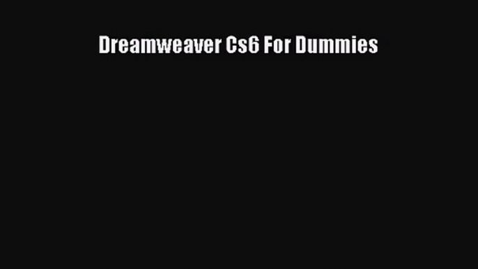 [PDF Download] Dreamweaver Cs6 For Dummies [Download] Full Ebook