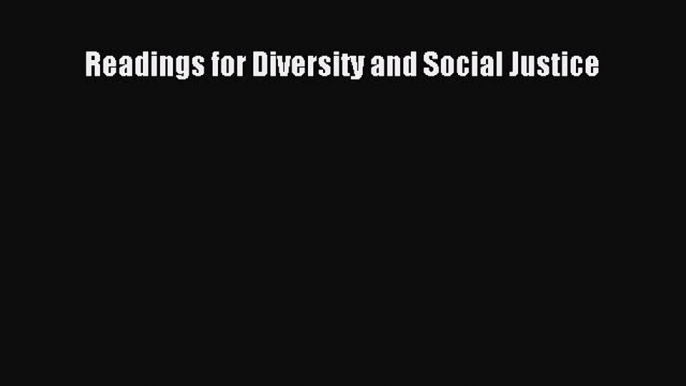 [PDF Download] Readings for Diversity and Social Justice [Download] Online