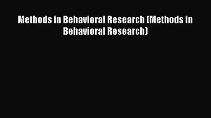 [PDF Download] Methods in Behavioral Research (Methods in Behavioral Research) [Download] Online