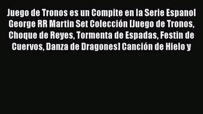 [PDF Download] Juego de Tronos es un Compite en la Serie Espanol George RR Martin Set Colección