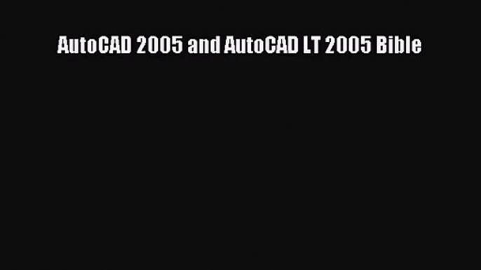 [PDF Download] AutoCAD 2005 and AutoCAD LT 2005 Bible [Read] Online