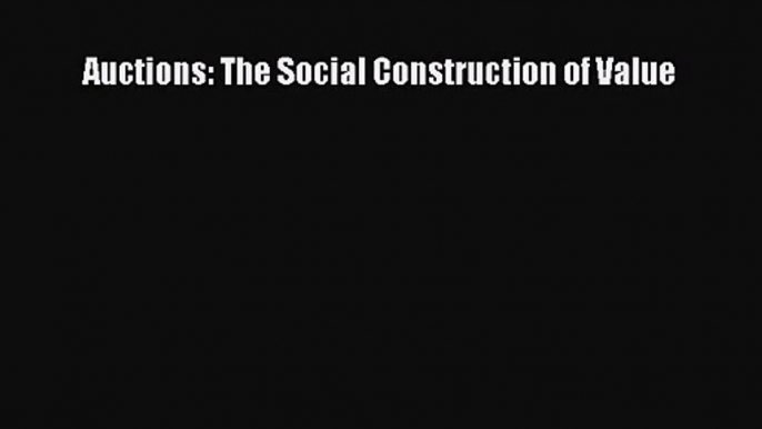 [PDF Download] Auctions: The Social Construction of Value [PDF] Online