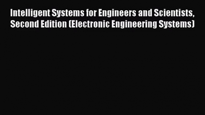 [PDF Download] Intelligent Systems for Engineers and Scientists Second Edition (Electronic