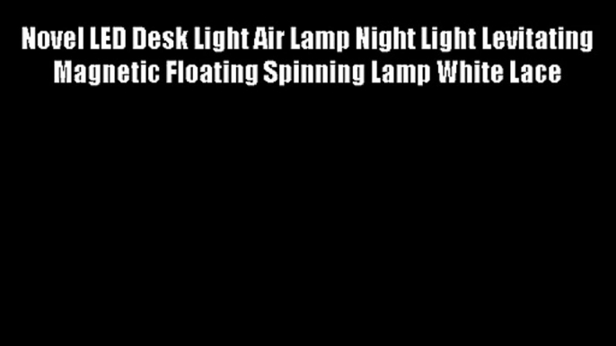 Novel LED Desk Light Air Lamp Night Light Levitating Magnetic Floating Spinning Lamp White