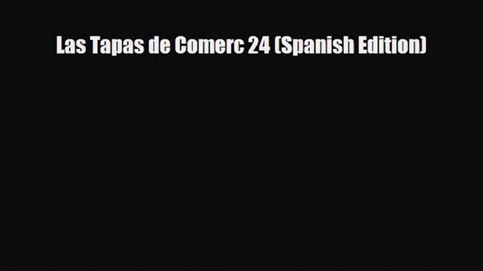 PDF Download Las Tapas de Comerc 24 (Spanish Edition) Download Full Ebook