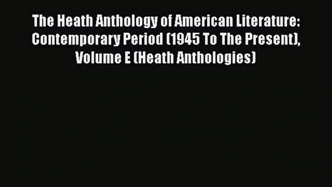 [PDF Download] The Heath Anthology of American Literature: Contemporary Period (1945 To The