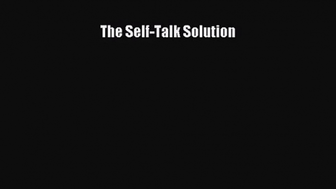 [PDF Download] The Self-Talk Solution [PDF] Full Ebook