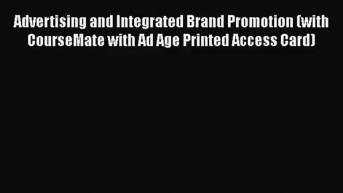 Read Advertising and Integrated Brand Promotion (with CourseMate with Ad Age Printed Access