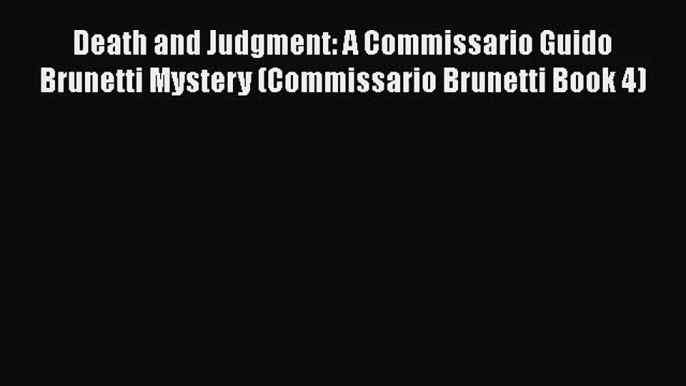 [PDF Download] Death and Judgment: A Commissario Guido Brunetti Mystery (Commissario Brunetti