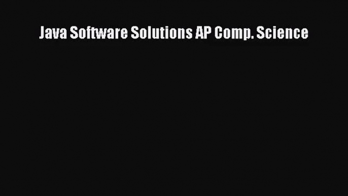 [PDF Download] Java Software Solutions AP Comp. Science [Download] Full Ebook