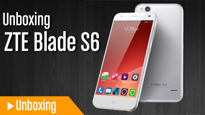 Unboxing ZTE Blade S6