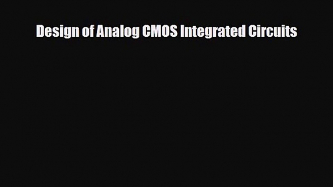 PDF Download Design of Analog CMOS Integrated Circuits Read Online