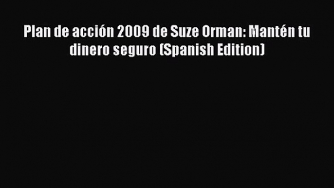 Download Plan de acción 2009 de Suze Orman: Mantén tu dinero seguro (Spanish Edition) PDF Free