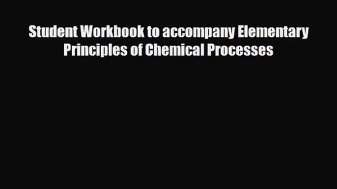 PDF Download Student Workbook to accompany Elementary Principles of Chemical Processes PDF