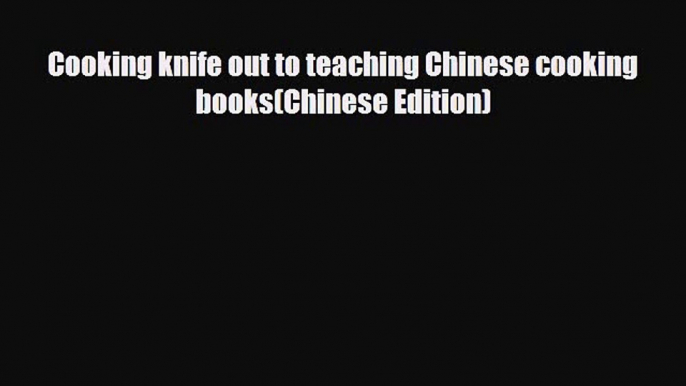 PDF Download Cooking knife out to teaching Chinese cooking books(Chinese Edition) PDF Online