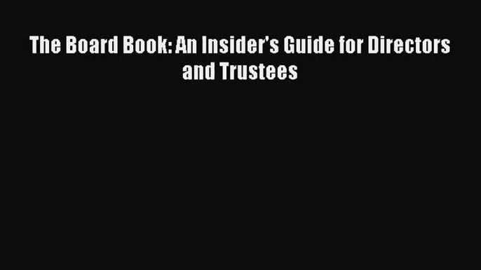 Read The Board Book: An Insider's Guide for Directors and Trustees Ebook Free