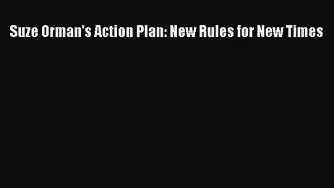 [PDF Download] Suze Orman's Action Plan: New Rules for New Times [Download] Online