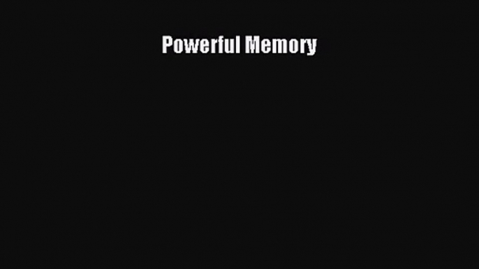 Powerful Memory [Read] Full Ebook