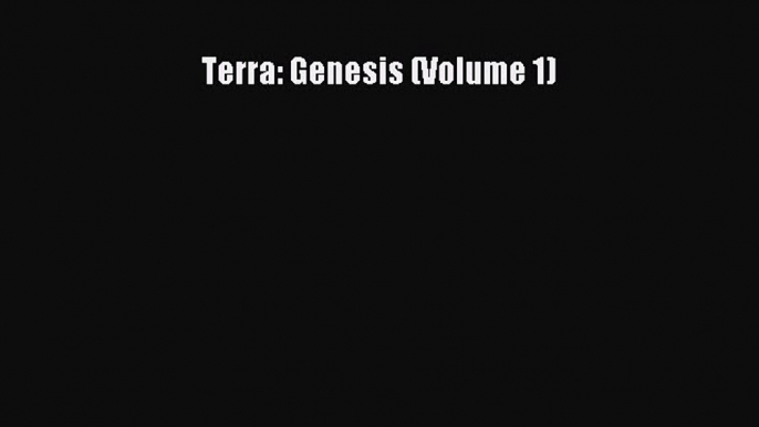 Terra: Genesis (Volume 1) [Read] Online