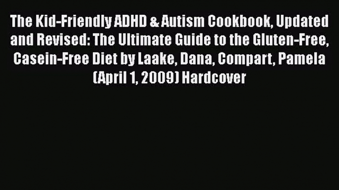 PDF Download The Kid-Friendly ADHD & Autism Cookbook Updated and Revised: The Ultimate Guide