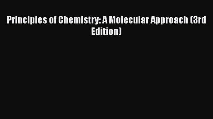 [PDF Download] Principles of Chemistry: A Molecular Approach (3rd Edition) [PDF] Full Ebook