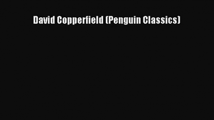 [PDF Download] David Copperfield (Penguin Classics) [Read] Online