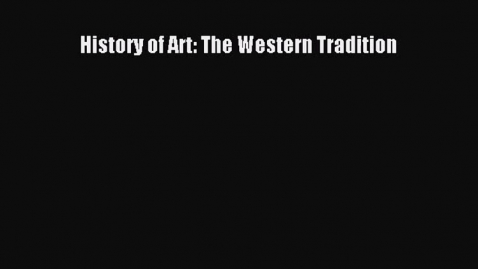 PDF Download History of Art: The Western Tradition Download Full Ebook