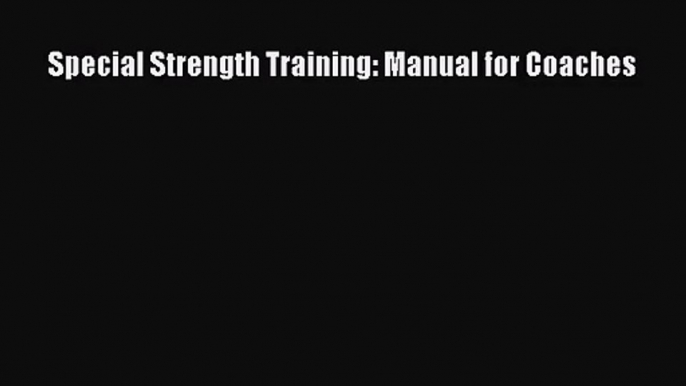 [PDF Download] Special Strength Training: Manual for Coaches [Read] Online