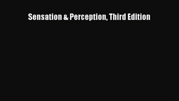 [PDF Download] Sensation & Perception Third Edition [Download] Online