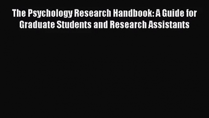 [PDF Download] The Psychology Research Handbook: A Guide for Graduate Students and Research