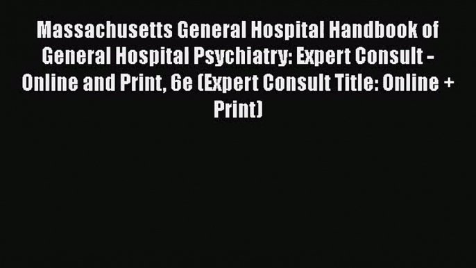 [PDF Download] Massachusetts General Hospital Handbook of General Hospital Psychiatry: Expert