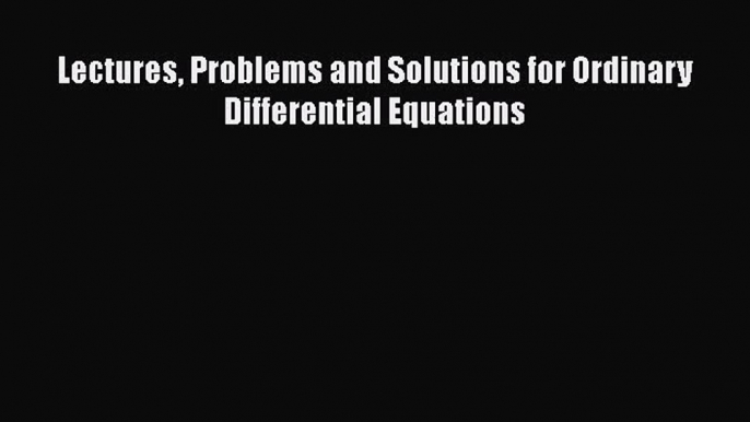 Download Lectures Problems and Solutions for Ordinary Differential Equations Ebook Online