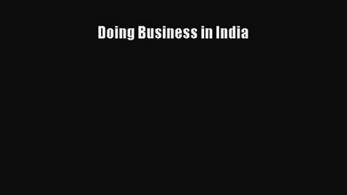 Read Doing Business in India Ebook Free