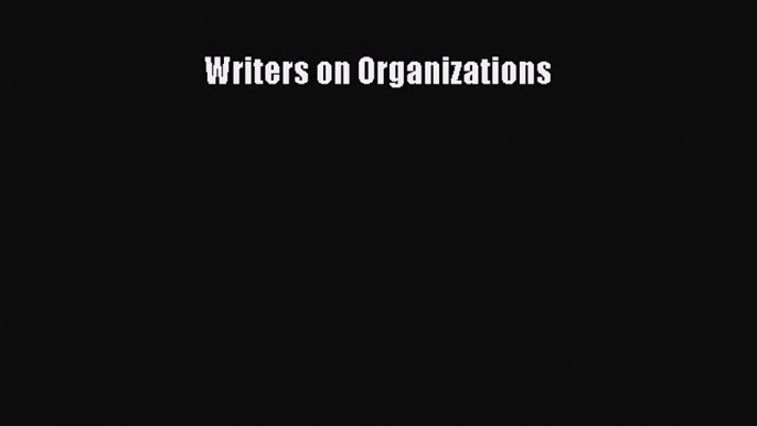 Read Writers on Organizations Ebook Online