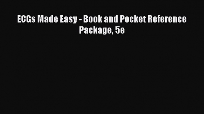 [PDF Download] ECGs Made Easy - Book and Pocket Reference Package 5e [PDF] Online