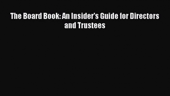 Download The Board Book: An Insider's Guide for Directors and Trustees PDF Free