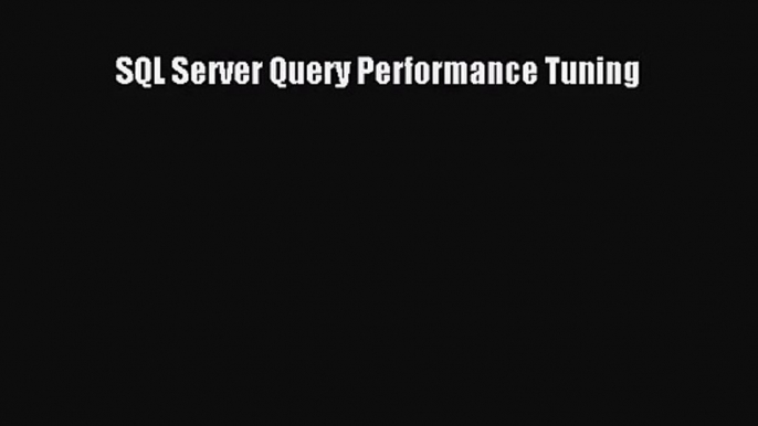 [PDF Download] SQL Server Query Performance Tuning [PDF] Full Ebook