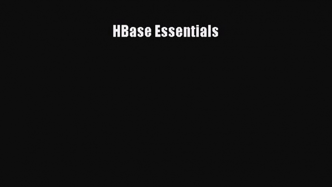 [PDF Download] HBase Essentials [Read] Online