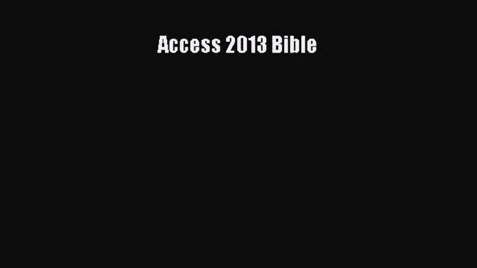 [PDF Download] Access 2013 Bible [Download] Full Ebook