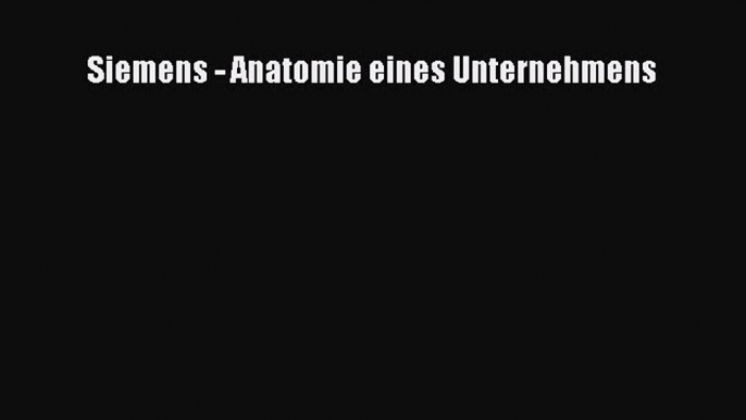 Siemens - Anatomie eines Unternehmens PDF Ebook herunterladen gratis