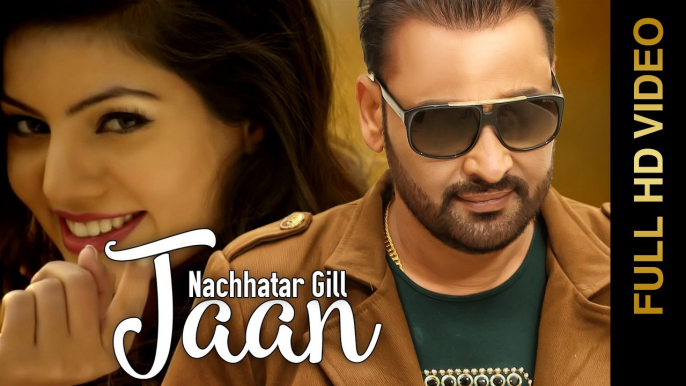 New Punjabi Songs 2016 -- JAAN -- NACHHATAR GILL -- Punjabi Sad Songs 2016