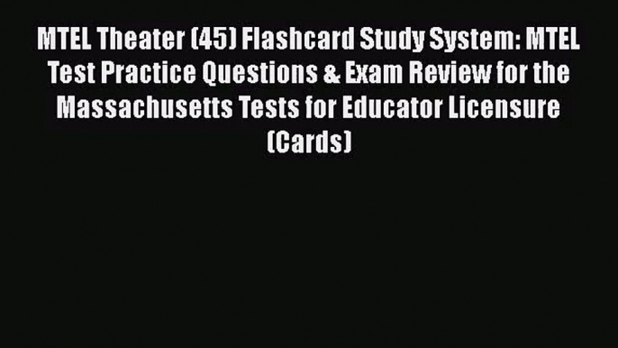 [PDF Download] MTEL Theater (45) Flashcard Study System: MTEL Test Practice Questions & Exam