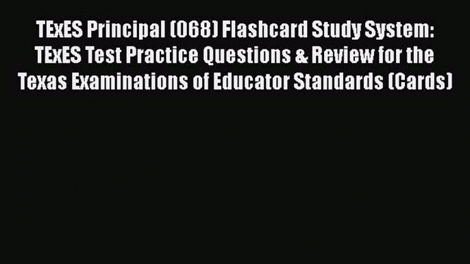 [PDF Download] TExES Principal (068) Flashcard Study System: TExES Test Practice Questions