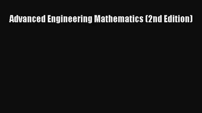 [PDF Download] Advanced Engineering Mathematics (2nd Edition) [Download] Online