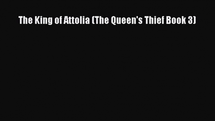 PDF Download The King of Attolia (The Queen's Thief Book 3) Read Full Ebook