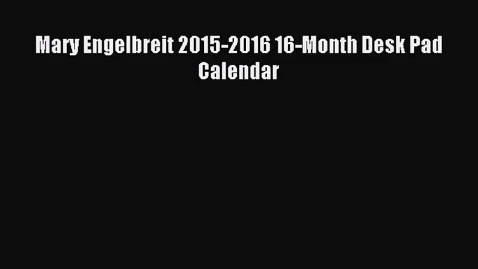 [PDF Download] Mary Engelbreit 2015-2016 16-Month Desk Pad Calendar [Read] Online