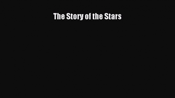 [PDF Download] The Story of the Stars [PDF] Online